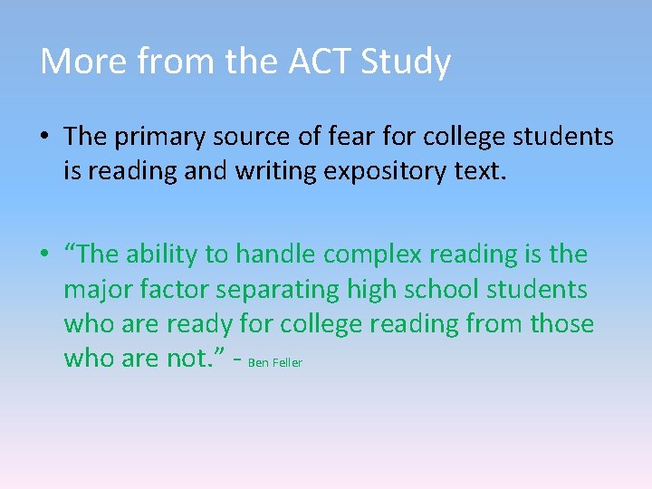 More from the ACT Study • The primary source of fear for college students More from the ACT Study • The primary source of fear for college students