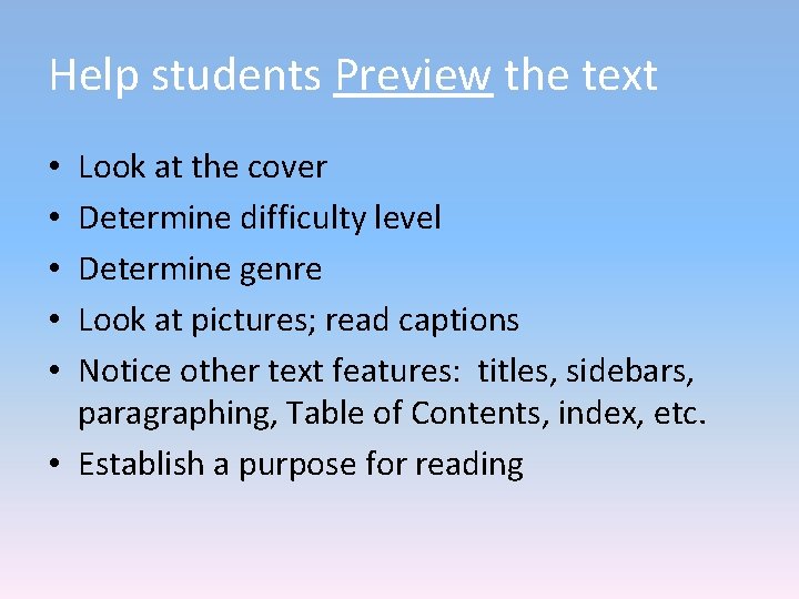 Help students Preview the text Look at the cover Determine difficulty level Determine genre Help students Preview the text Look at the cover Determine difficulty level Determine genre