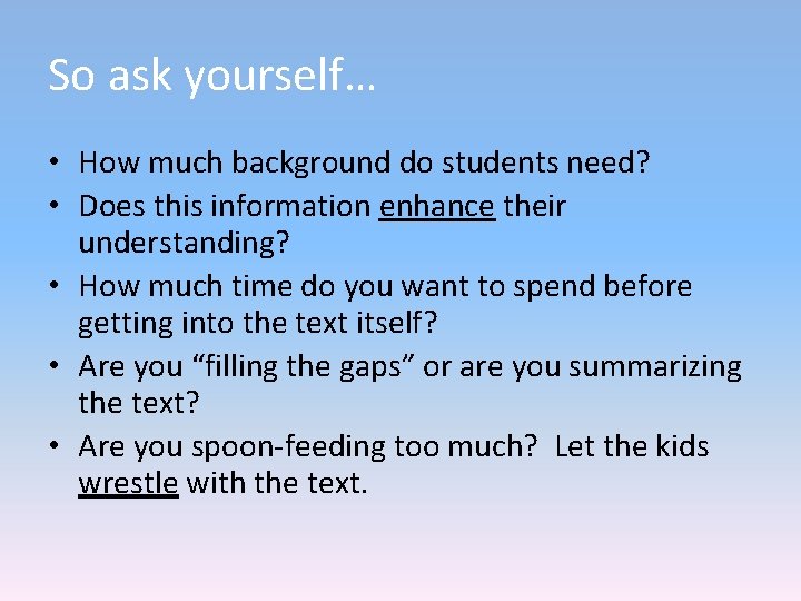 So ask yourself… • How much background do students need? • Does this information So ask yourself… • How much background do students need? • Does this information