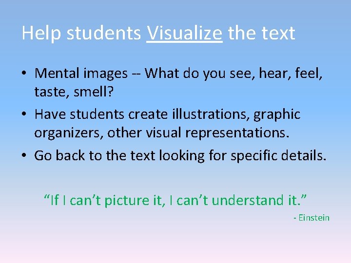 Help students Visualize the text • Mental images -- What do you see, hear, Help students Visualize the text • Mental images -- What do you see, hear,