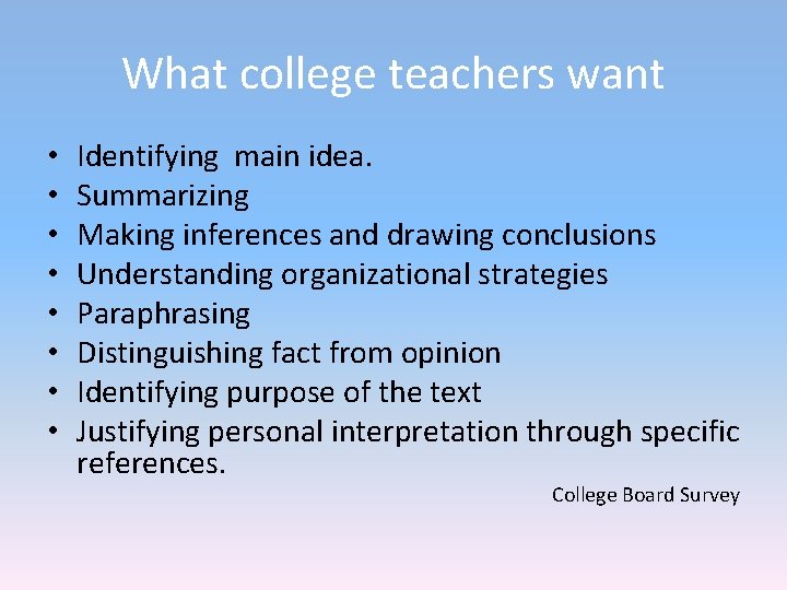 What college teachers want • • Identifying main idea. Summarizing Making inferences and drawing What college teachers want • • Identifying main idea. Summarizing Making inferences and drawing