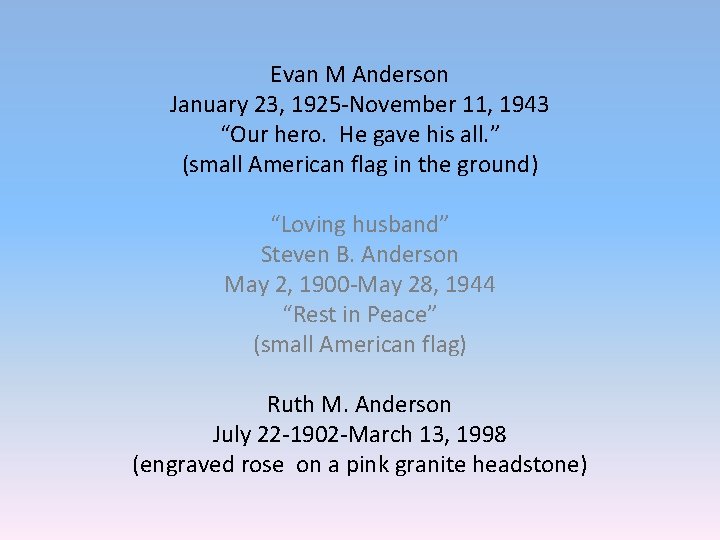 Evan M Anderson January 23, 1925 -November 11, 1943 “Our hero. He gave his Evan M Anderson January 23, 1925 -November 11, 1943 “Our hero. He gave his