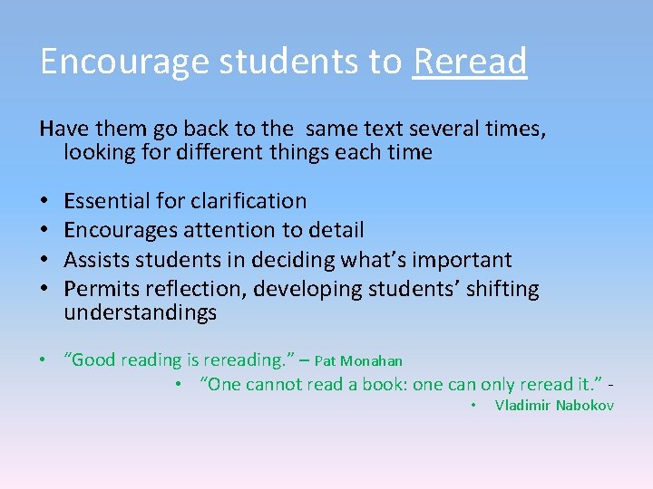 Encourage students to Reread Have them go back to the same text several times, Encourage students to Reread Have them go back to the same text several times,