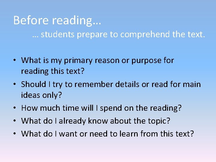 Before reading… … students prepare to comprehend the text. • What is my primary Before reading… … students prepare to comprehend the text. • What is my primary