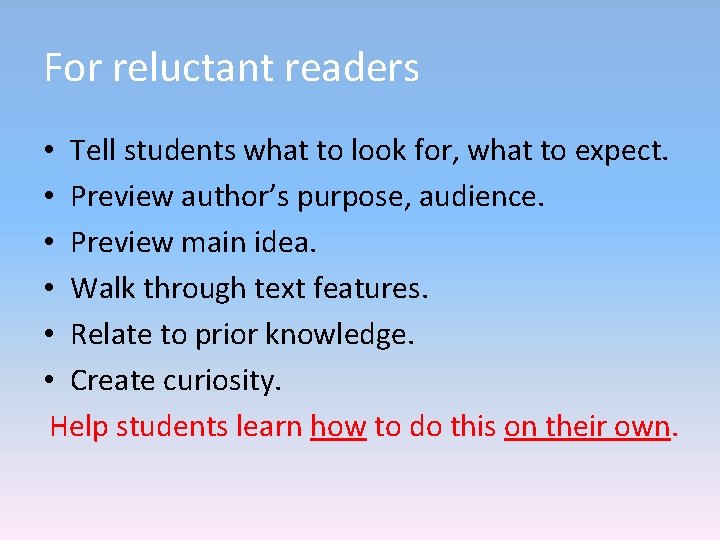 For reluctant readers • Tell students what to look for, what to expect. • For reluctant readers • Tell students what to look for, what to expect. •