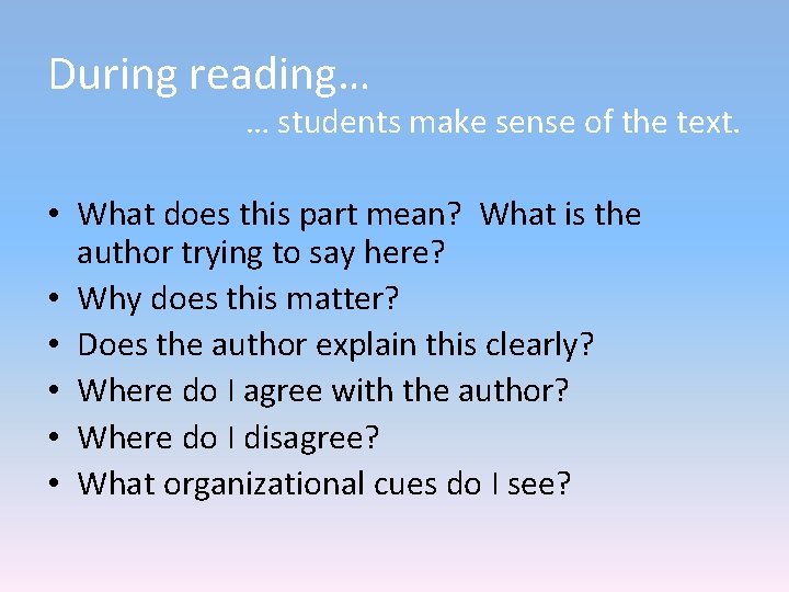 During reading… … students make sense of the text. • What does this part During reading… … students make sense of the text. • What does this part