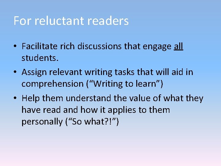 For reluctant readers • Facilitate rich discussions that engage all students. • Assign relevant For reluctant readers • Facilitate rich discussions that engage all students. • Assign relevant