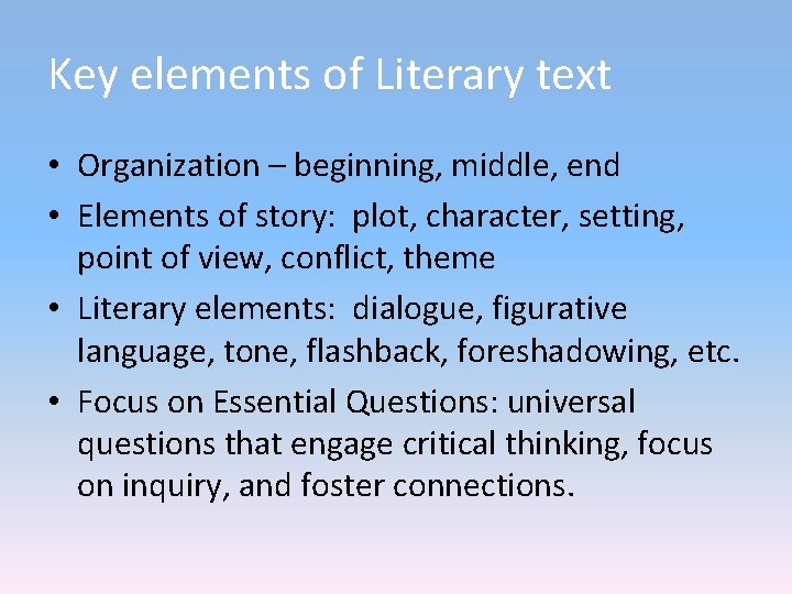Key elements of Literary text • Organization – beginning, middle, end • Elements of Key elements of Literary text • Organization – beginning, middle, end • Elements of