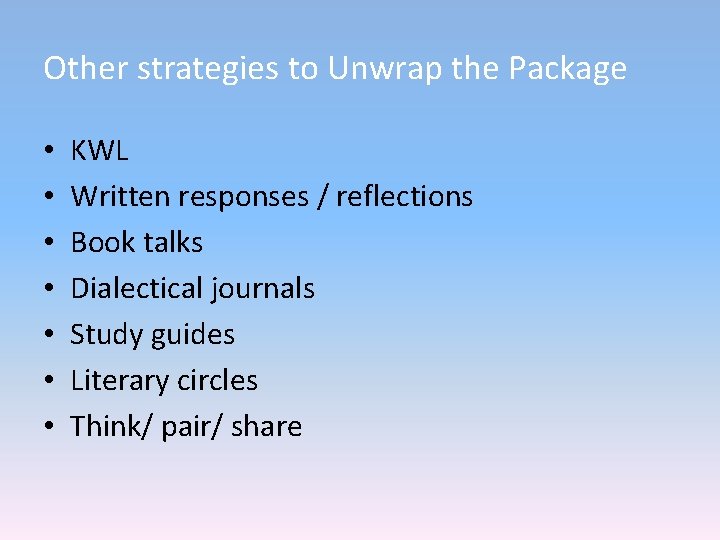 Other strategies to Unwrap the Package • • KWL Written responses / reflections Book Other strategies to Unwrap the Package • • KWL Written responses / reflections Book