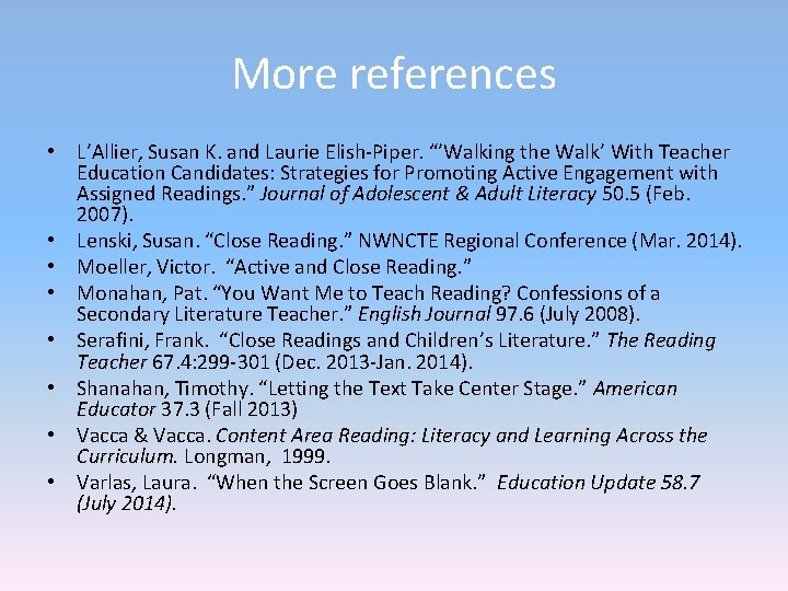 More references • L’Allier, Susan K. and Laurie Elish-Piper. “’Walking the Walk’ With Teacher More references • L’Allier, Susan K. and Laurie Elish-Piper. “’Walking the Walk’ With Teacher