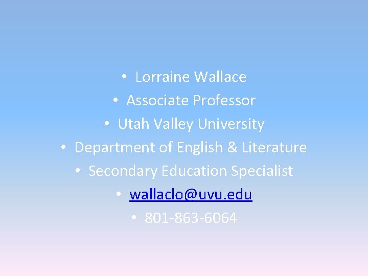 • Lorraine Wallace • Associate Professor • Utah Valley University • Department of • Lorraine Wallace • Associate Professor • Utah Valley University • Department of