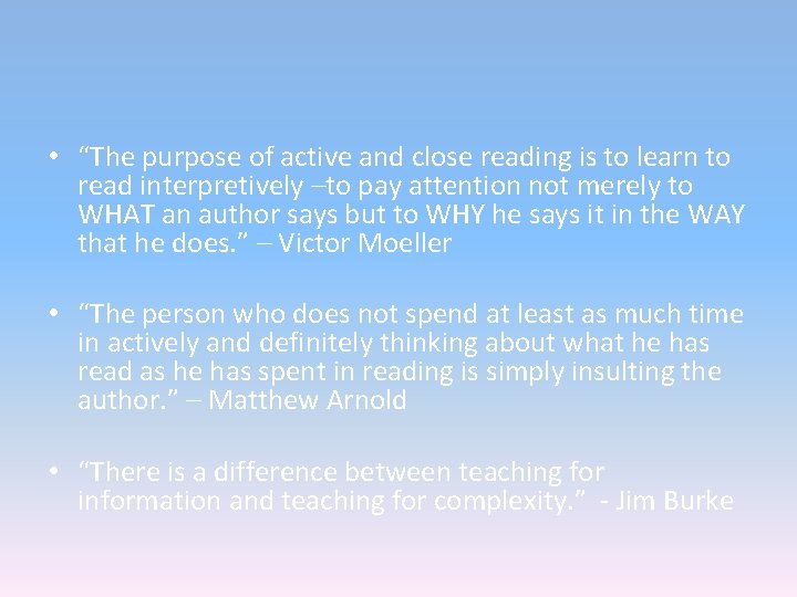 • “The purpose of active and close reading is to learn to read • “The purpose of active and close reading is to learn to read