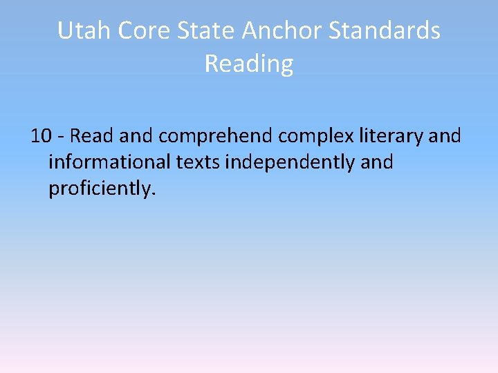 Utah Core State Anchor Standards Reading 10 - Read and comprehend complex literary and Utah Core State Anchor Standards Reading 10 - Read and comprehend complex literary and
