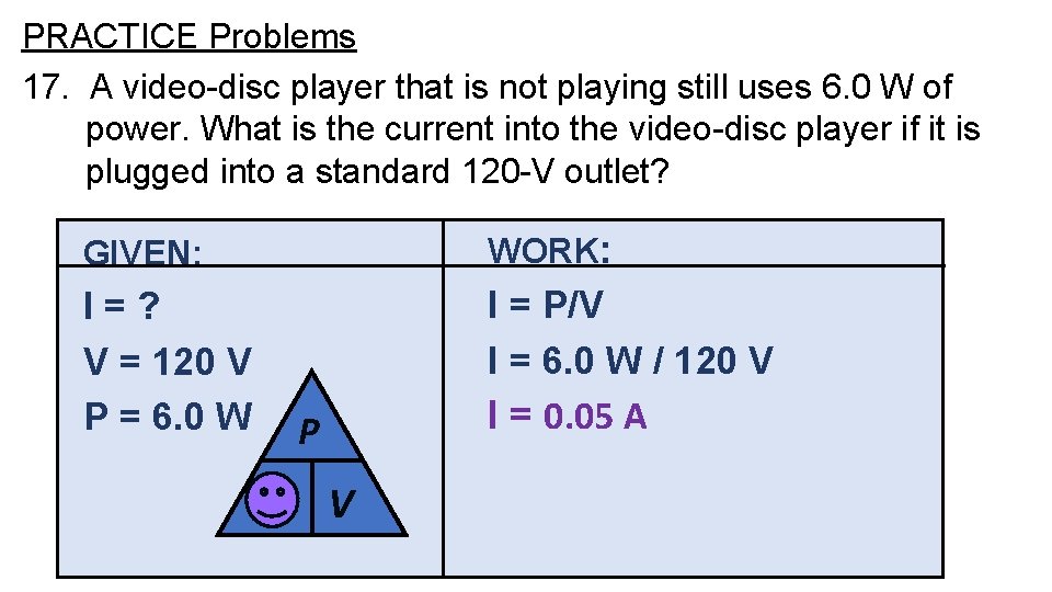 PRACTICE Problems 17. A video-disc player that is not playing still uses 6. 0