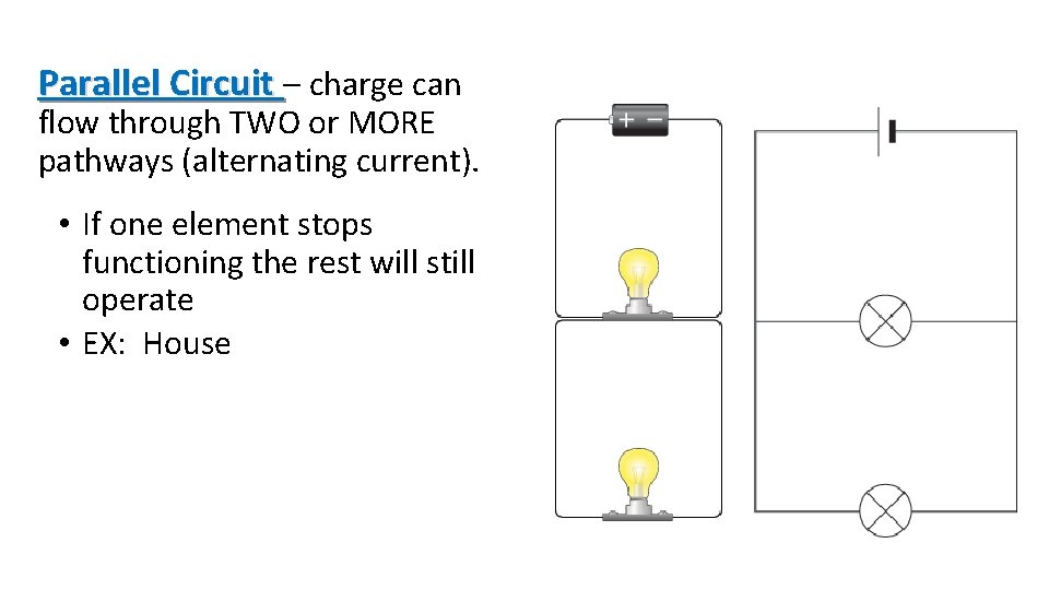 Parallel Circuit – charge can flow through TWO or MORE pathways (alternating current). •