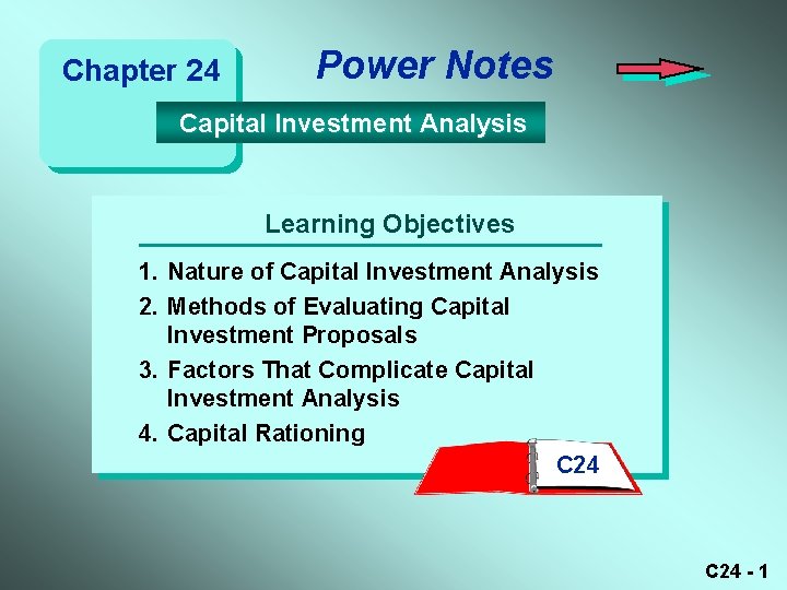 Chapter 24 Power Notes Capital Investment Analysis Learning Objectives 1. Nature of Capital Investment