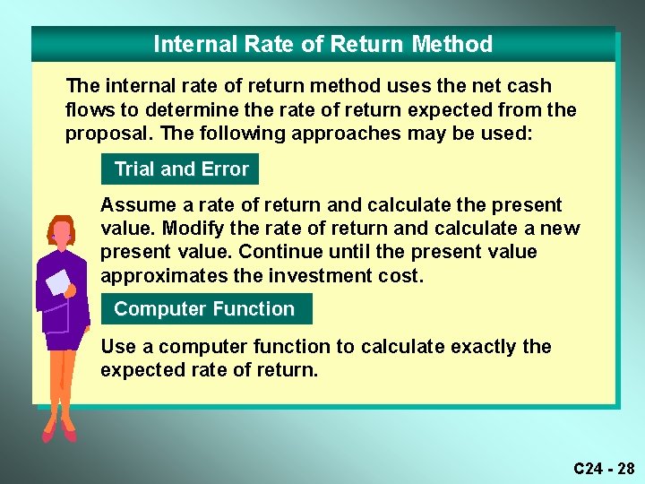 Internal Rate of Return Method The internal rate of return method uses the net