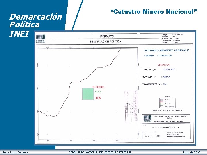 Demarcación Política INEI Henry Luna Córdova “Catastro Minero Nacional” SEMINARIO NACIONAL DE GESTION CATASTRAL