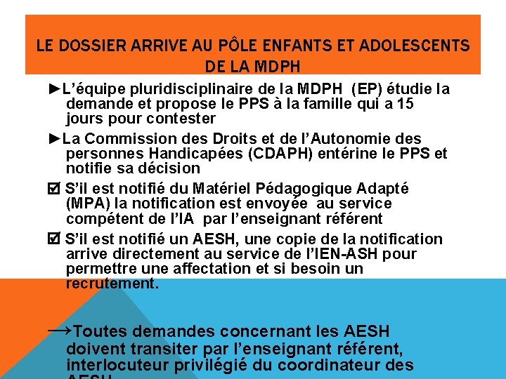 LE DOSSIER ARRIVE AU PÔLE ENFANTS ET ADOLESCENTS DE LA MDPH ►L’équipe pluridisciplinaire de