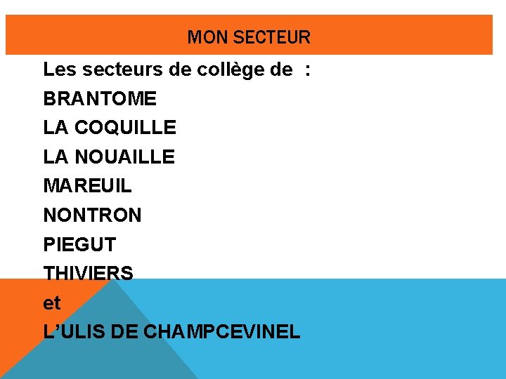 MON SECTEUR Les secteurs de collège de : BRANTOME LA COQUILLE LA NOUAILLE MAREUIL