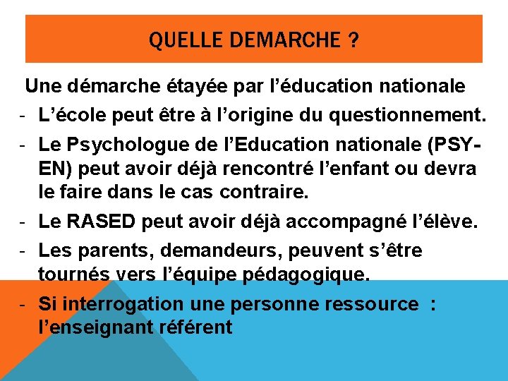 QUELLE DEMARCHE ? Une démarche étayée par l’éducation nationale - L’école peut être à