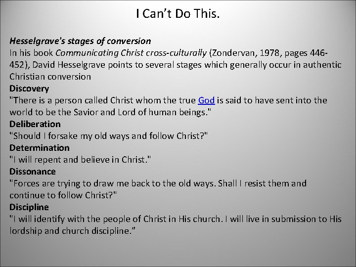 I Can’t Do This. Hesselgrave's stages of conversion In his book Communicating Christ cross-culturally