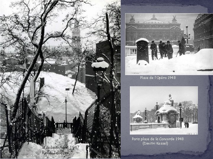 Place de l’Opéra 1948 Ménilmontant-1947 René-Jacques Paris place de la Concorde 1948 (Dimitri Kessel) Place de l’Opéra 1948 Ménilmontant-1947 René-Jacques Paris place de la Concorde 1948 (Dimitri Kessel)