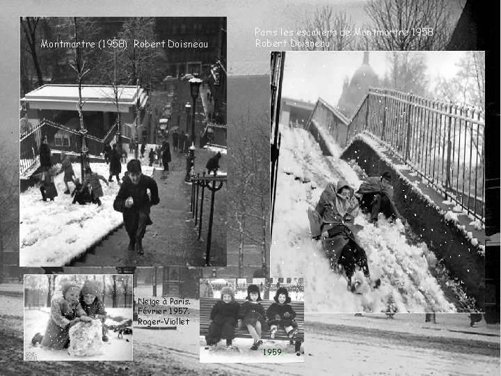 Montmartre (1958) Robert Doisneau Paris les escaliers de Montmartre 1958 Robert Doisneau Neige à