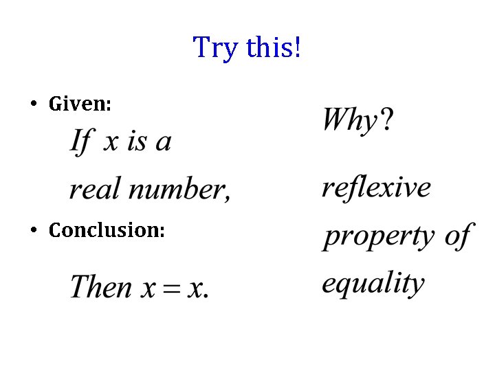 Try this! • Given: • Conclusion: 