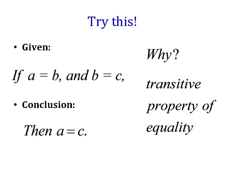 Try this! • Given: • Conclusion: 