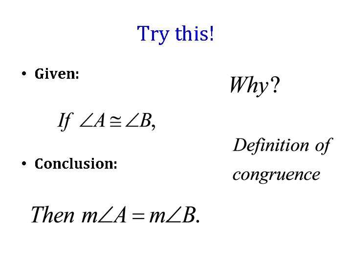 Try this! • Given: • Conclusion: 