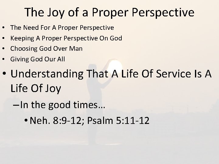 The Joy of a Proper Perspective • • The Need For A Proper Perspective
