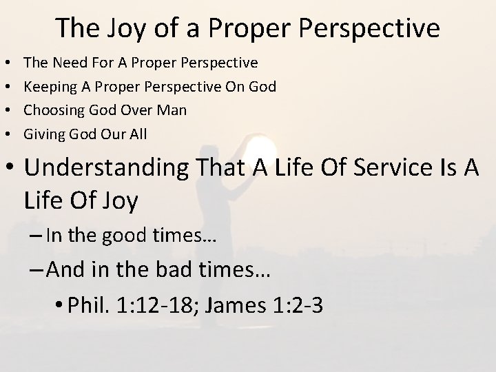 The Joy of a Proper Perspective • • The Need For A Proper Perspective