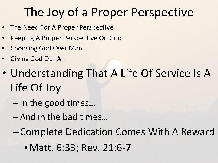 The Joy of a Proper Perspective • • The Need For A Proper Perspective