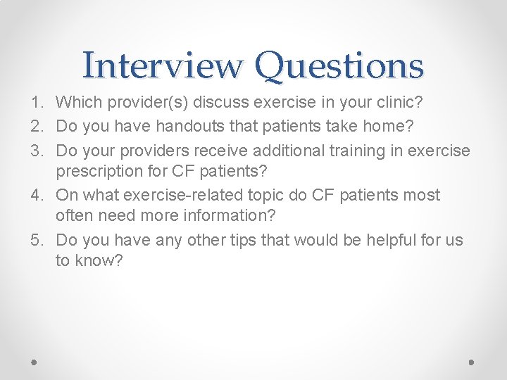 Interview Questions 1. Which provider(s) discuss exercise in your clinic? 2. Do you have