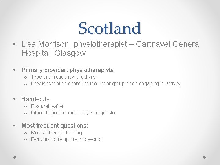Scotland • Lisa Morrison, physiotherapist – Gartnavel General Hospital, Glasgow • Primary provider: physiotherapists
