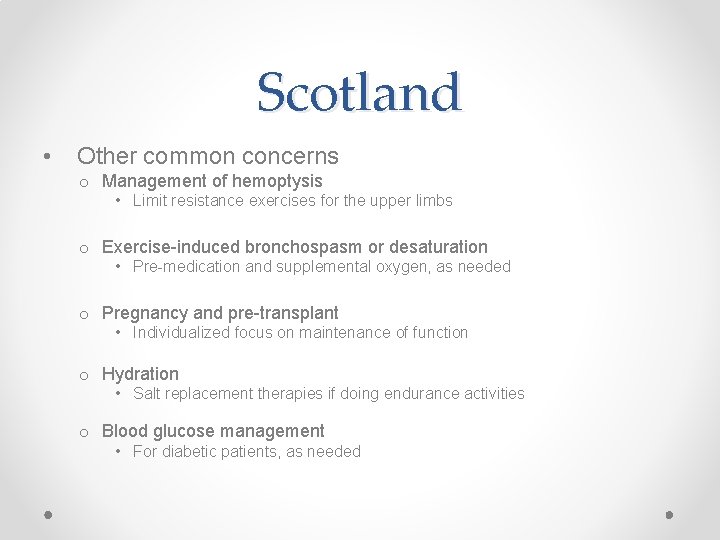 Scotland • Other common concerns o Management of hemoptysis • Limit resistance exercises for