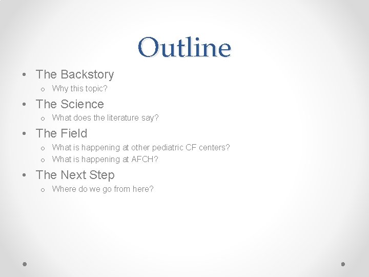 Outline • The Backstory o Why this topic? • The Science o What does