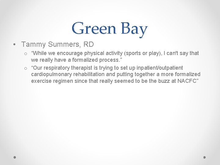 Green Bay • Tammy Summers, RD o “While we encourage physical activity (sports or