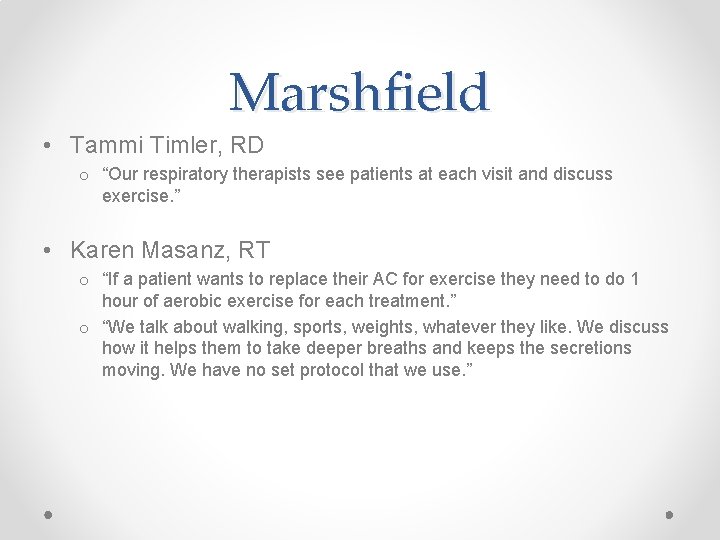 Marshfield • Tammi Timler, RD o “Our respiratory therapists see patients at each visit