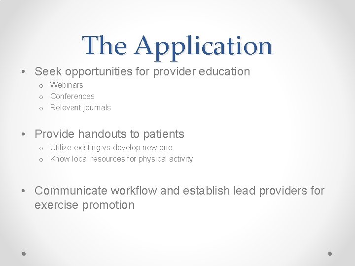 The Application • Seek opportunities for provider education o Webinars o Conferences o Relevant