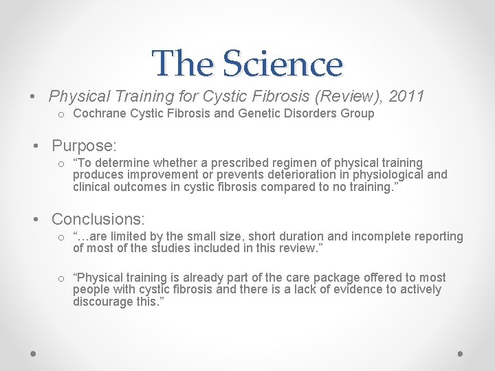 The Science • Physical Training for Cystic Fibrosis (Review), 2011 o Cochrane Cystic Fibrosis