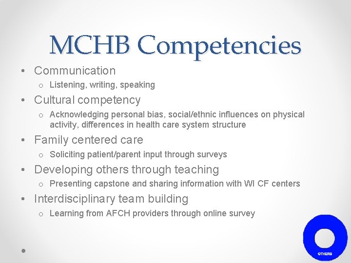 MCHB Competencies • Communication o Listening, writing, speaking • Cultural competency o Acknowledging personal