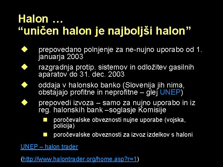 Halon … “uničen halon je najboljši halon” u u prepovedano polnjenje za ne-nujno uporabo