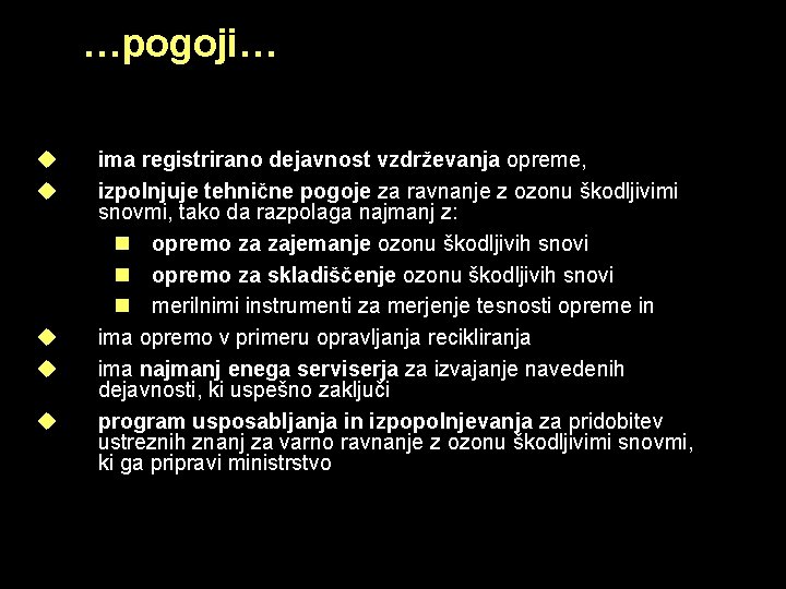 …pogoji… u u u ima registrirano dejavnost vzdrževanja opreme, izpolnjuje tehnične pogoje za ravnanje