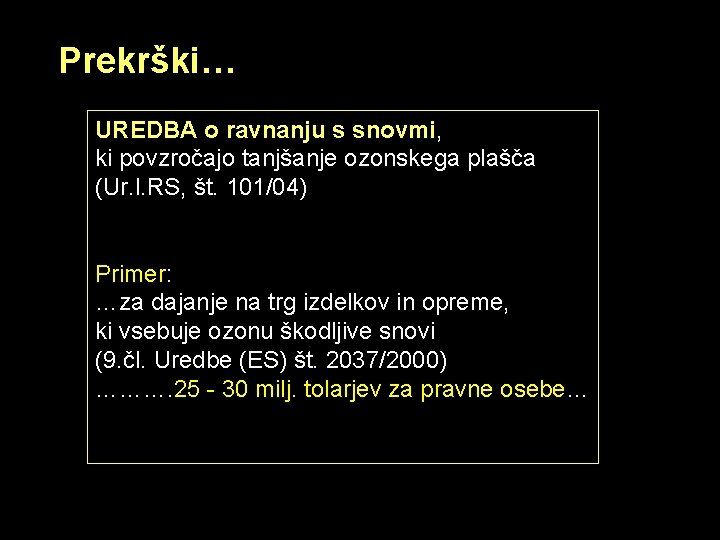 Prekrški… UREDBA o ravnanju s snovmi, ki povzročajo tanjšanje ozonskega plašča (Ur. l. RS,