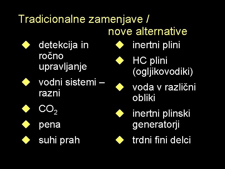 Tradicionalne zamenjave / nove alternative u detekcija in ročno upravljanje u inertni plini u