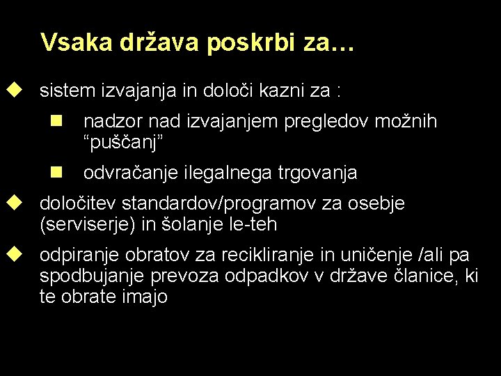 Vsaka država poskrbi za… u sistem izvajanja in določi kazni za : n nadzor