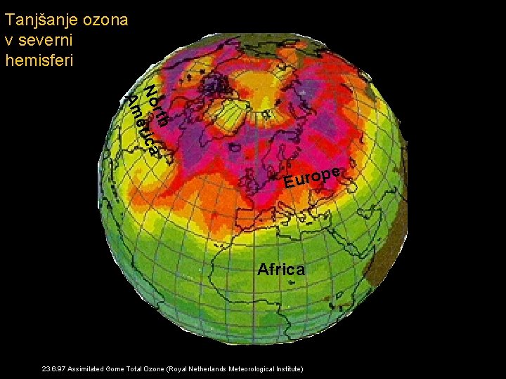 Tanjšanje ozona v severni hemisferi rth No erica Am pe o r u E