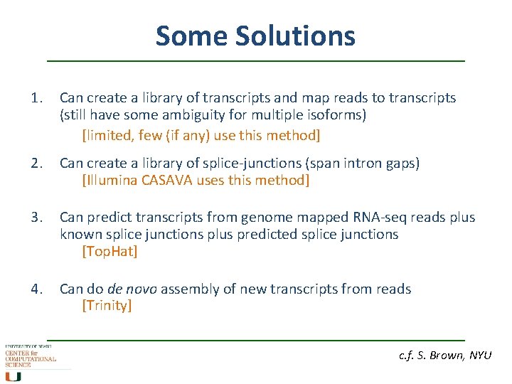 Some Solutions 1. Can create a library of transcripts and map reads to transcripts